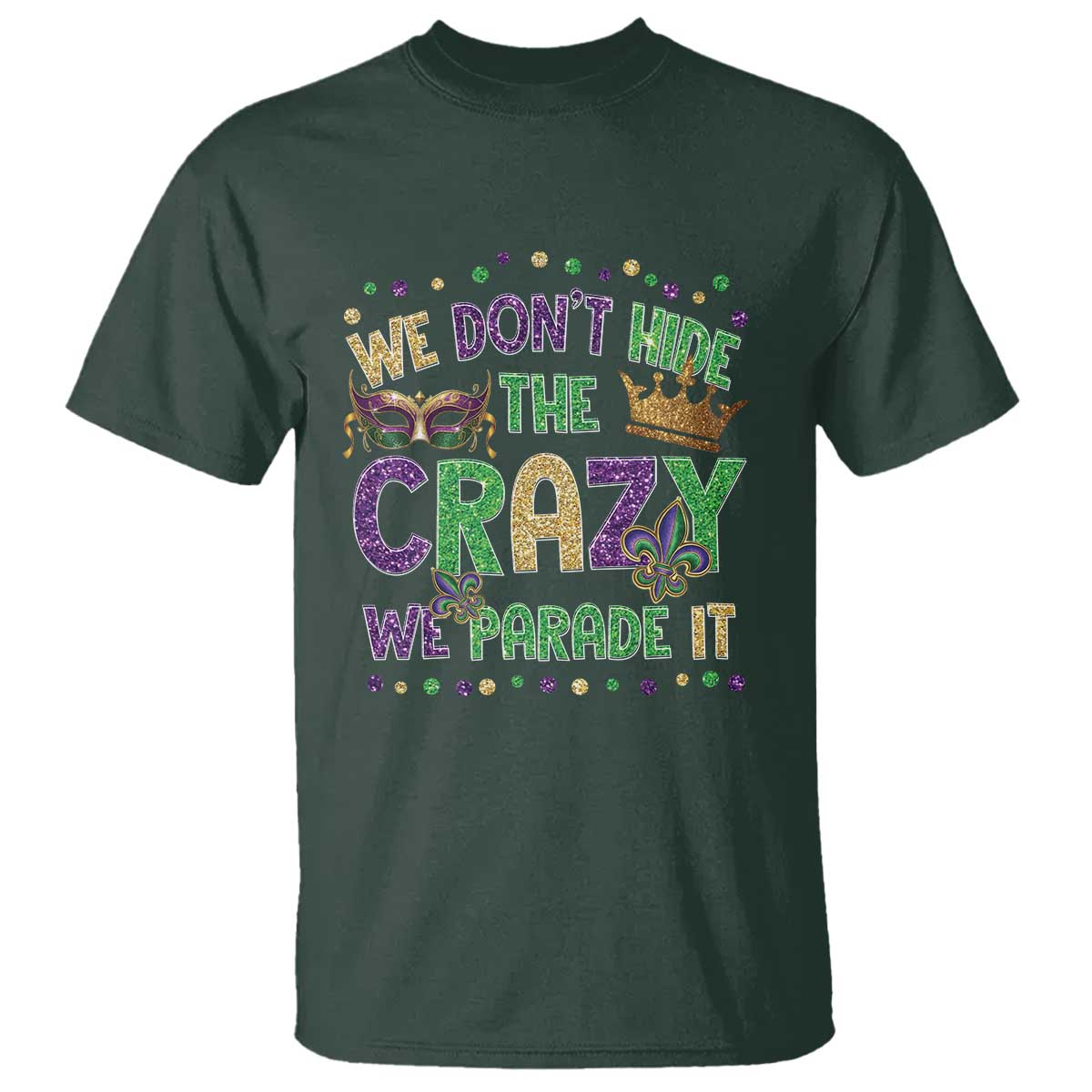 funny-mardi-gras-t-shirt-glitter-print-we-dont-hide-the-crazy-we-parade-it