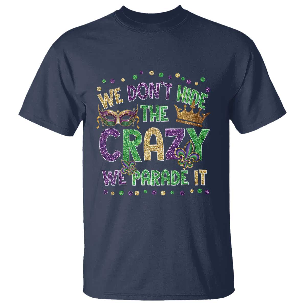 funny-mardi-gras-t-shirt-glitter-print-we-dont-hide-the-crazy-we-parade-it