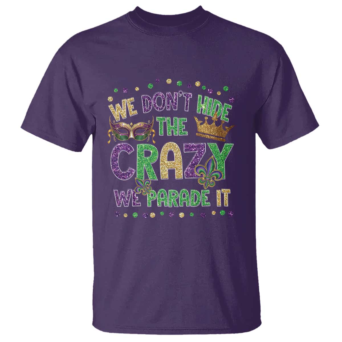 funny-mardi-gras-t-shirt-glitter-print-we-dont-hide-the-crazy-we-parade-it