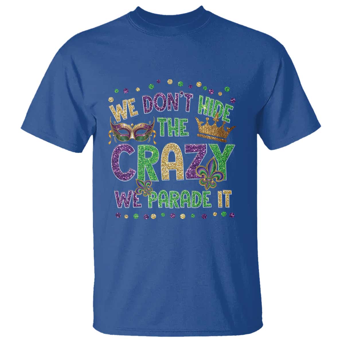funny-mardi-gras-t-shirt-glitter-print-we-dont-hide-the-crazy-we-parade-it