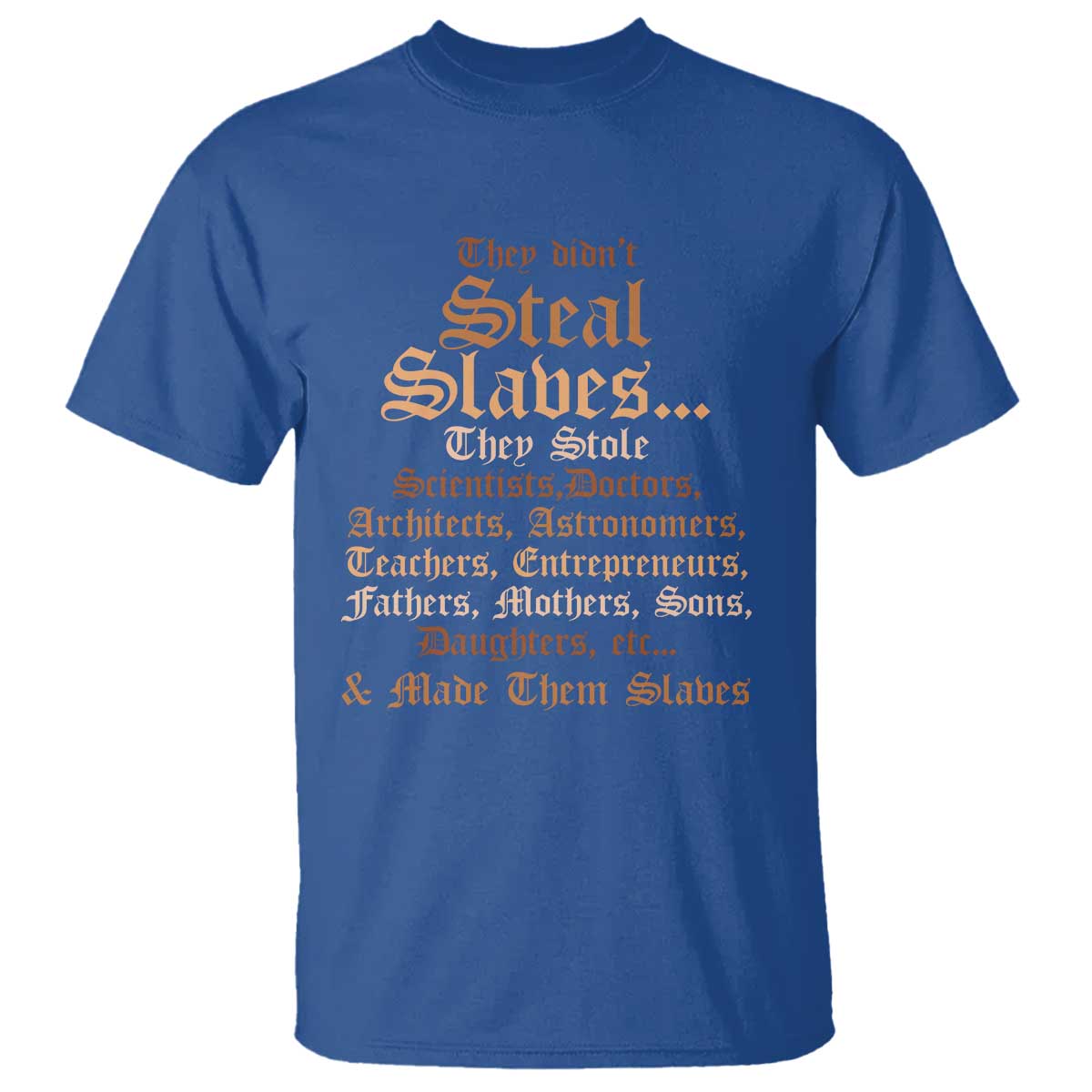 they-didnt-steal-slaves-black-history-t-shirt-juneteenth-black-freedom