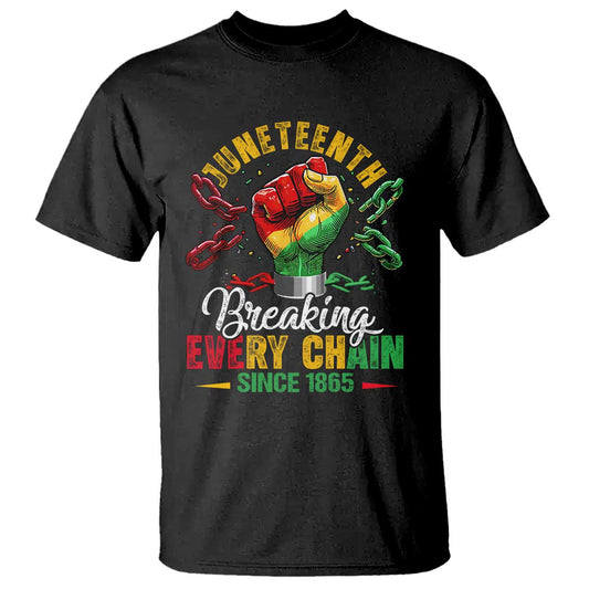 breaking-every-chain-since-1865-juneteenth-t-shirt-celebrating-black-freedom