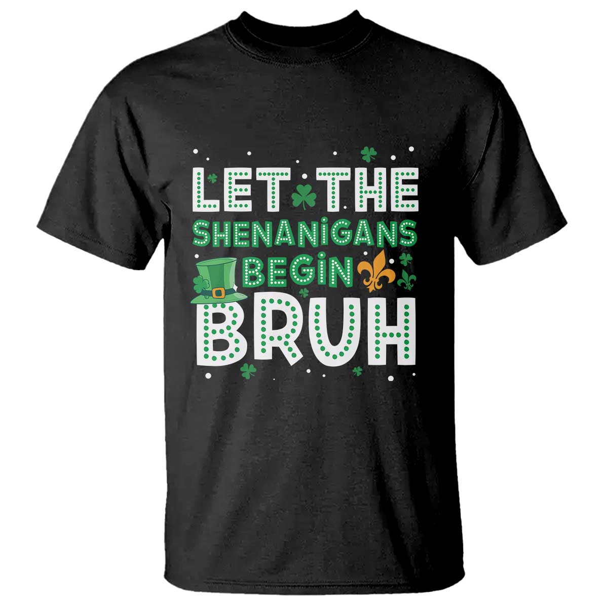 let-the-shenanigans-begin-bruh-funny-st-patricks-day-t-shirt