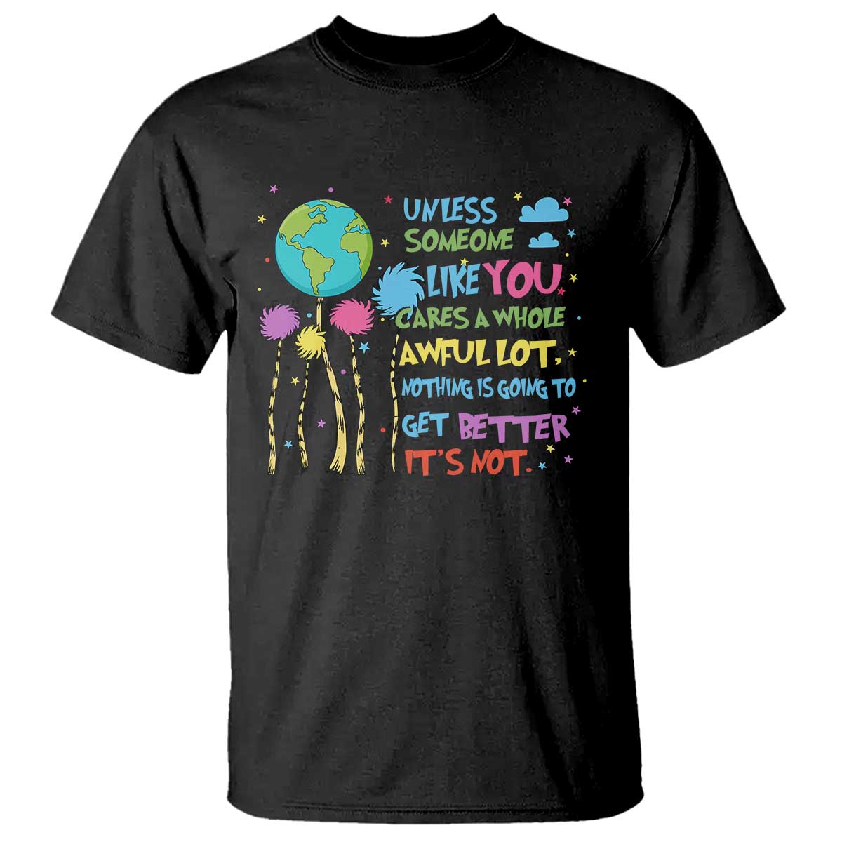 earth-day-t-shirt-unless-someone-like-you-cares-a-whole-awful-lot
