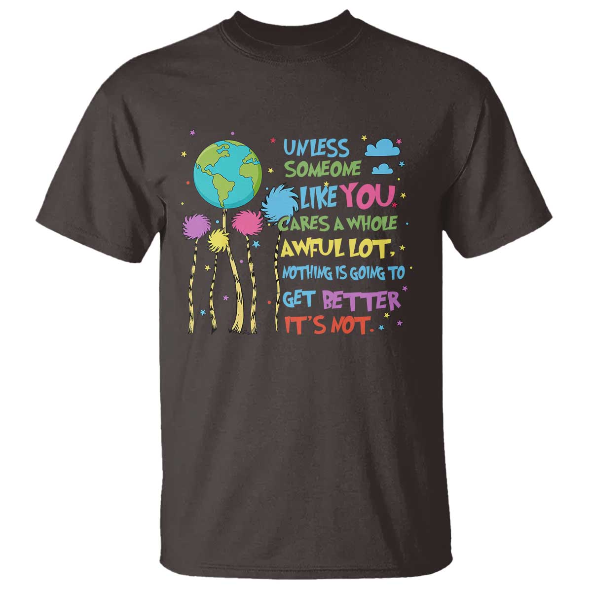 earth-day-t-shirt-unless-someone-like-you-cares-a-whole-awful-lot