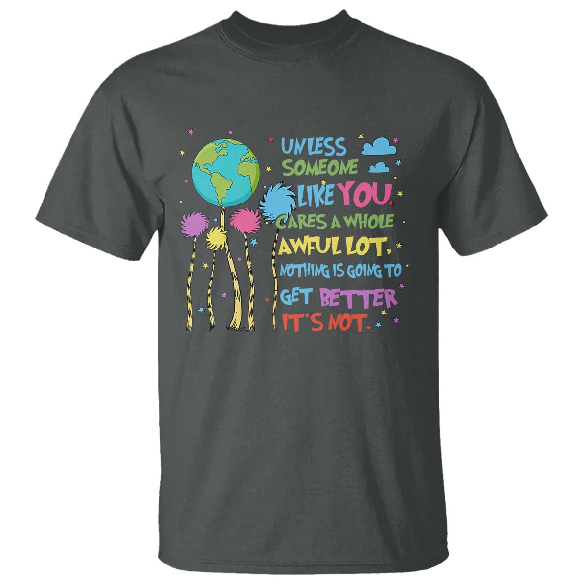 earth-day-t-shirt-unless-someone-like-you-cares-a-whole-awful-lot