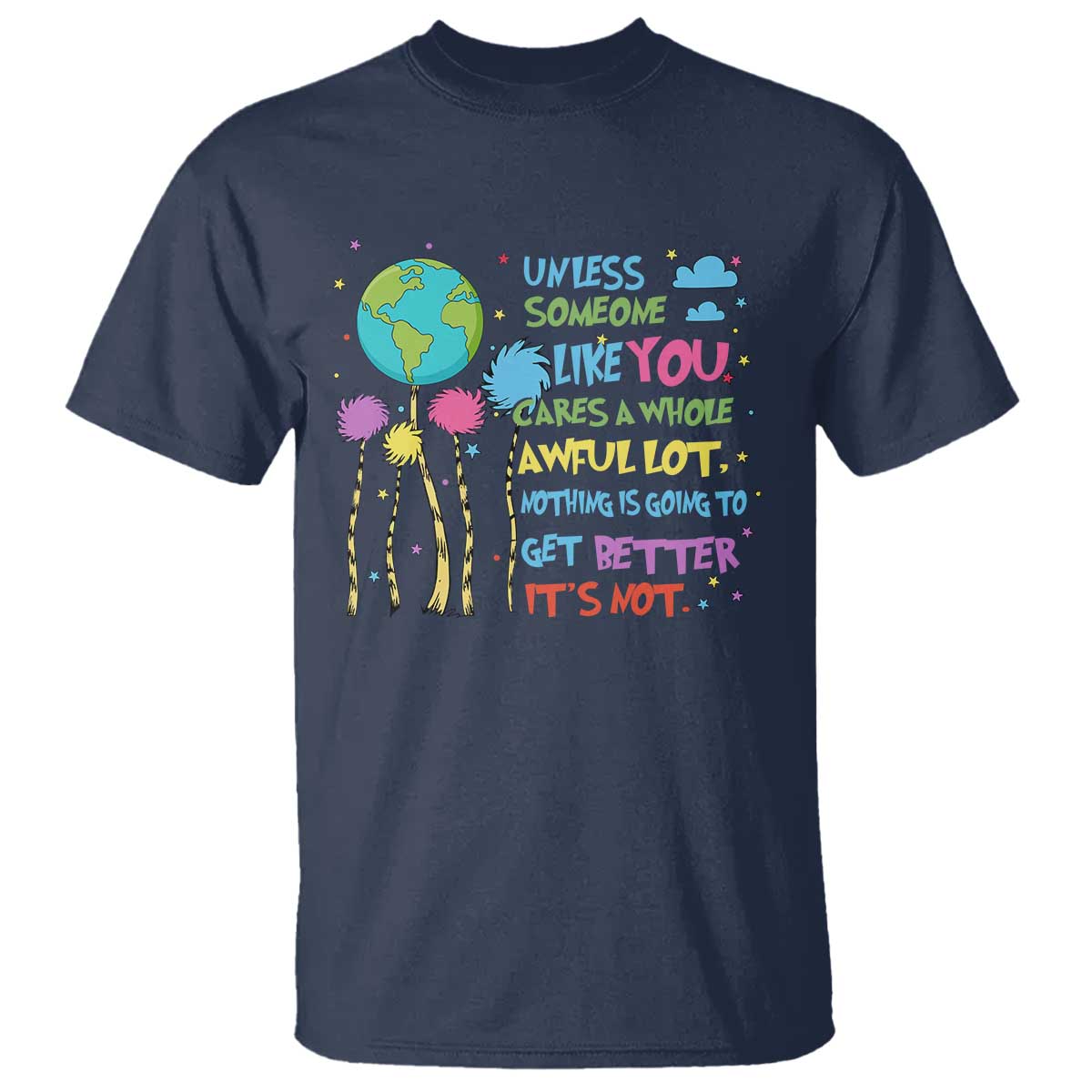 earth-day-t-shirt-unless-someone-like-you-cares-a-whole-awful-lot
