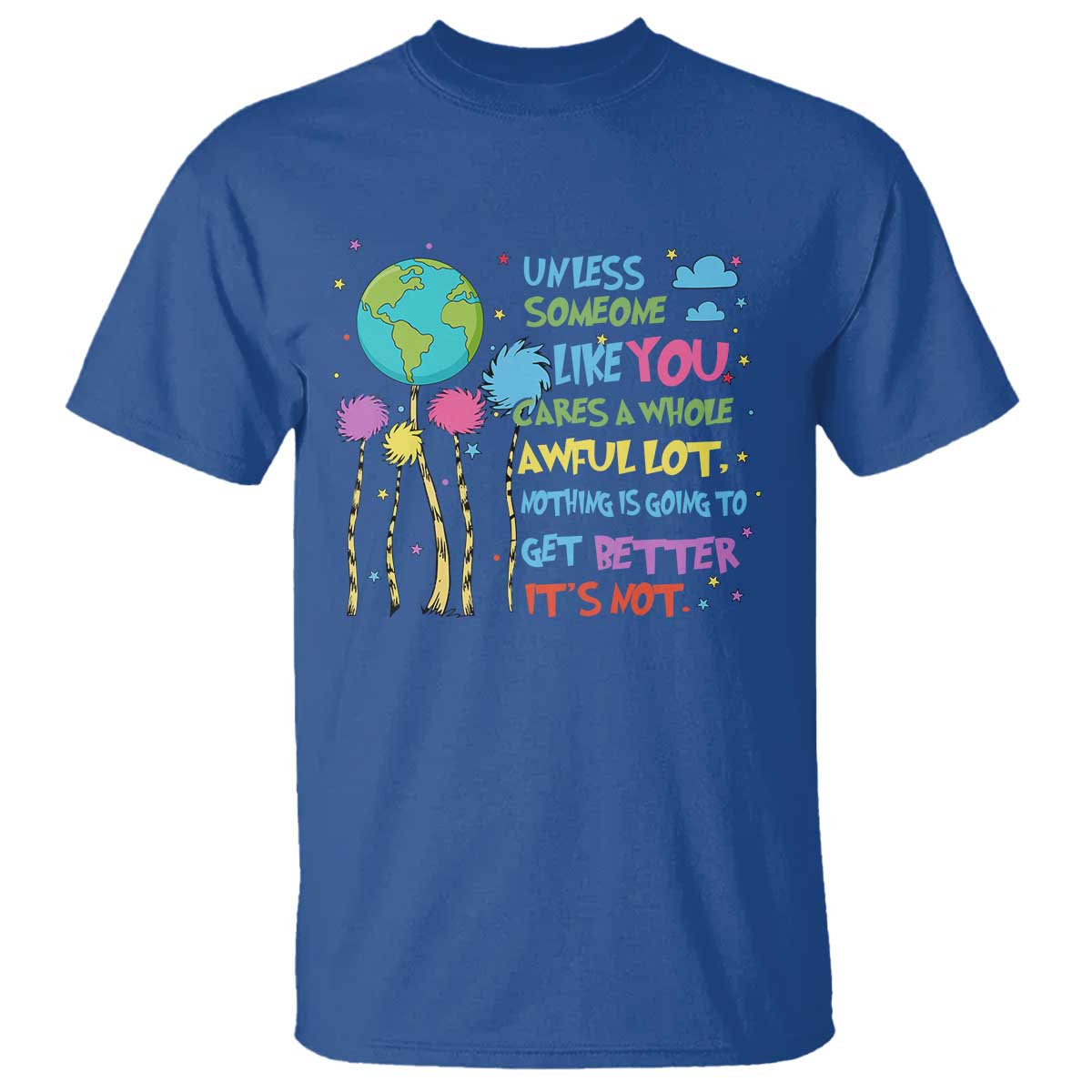 earth-day-t-shirt-unless-someone-like-you-cares-a-whole-awful-lot