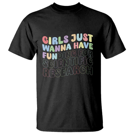 girls-just-wanna-have-funding-for-scientific-t-shirt-phd-graduation