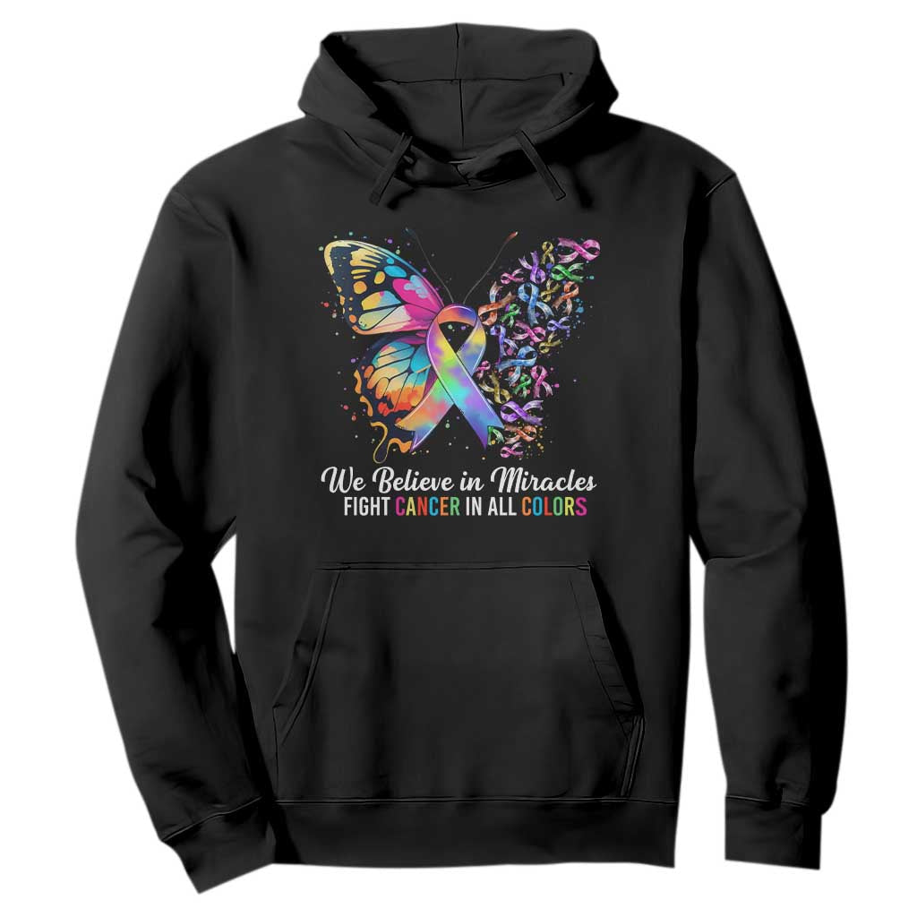 Fight Cancer In All Colors Hoodie We Believe In Miracles Cancer Support