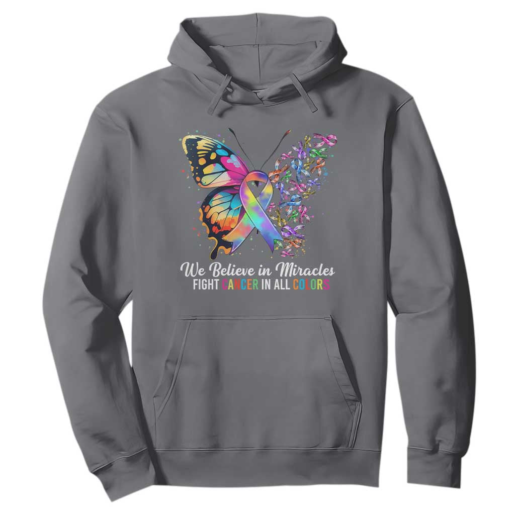 Fight Cancer In All Colors Hoodie We Believe In Miracles Cancer Support
