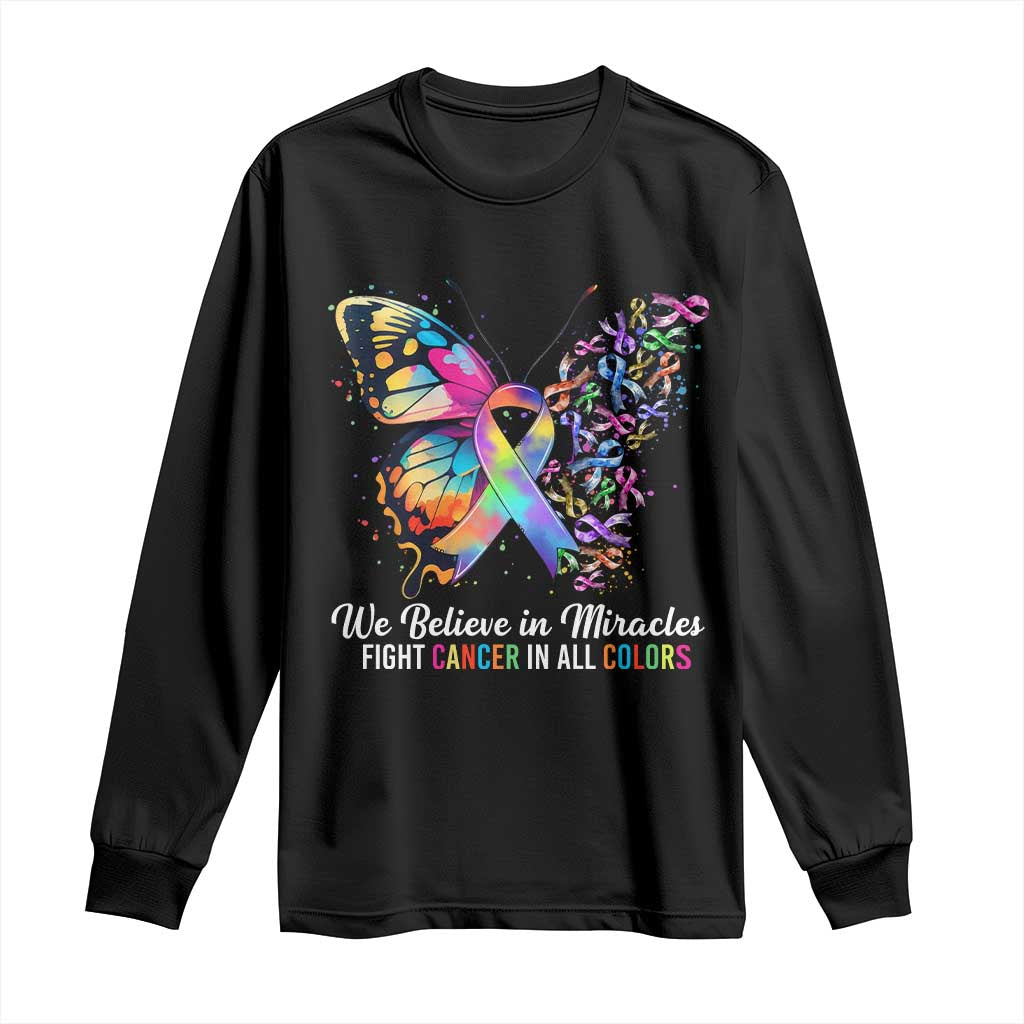 Fight Cancer In All Colors Long Sleeve Shirt We Believe In Miracles Cancer Support