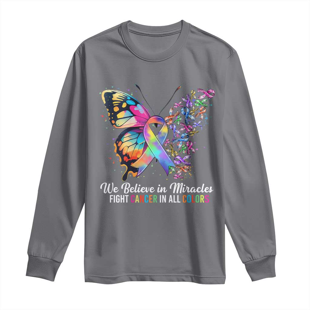 Fight Cancer In All Colors Long Sleeve Shirt We Believe In Miracles Cancer Support