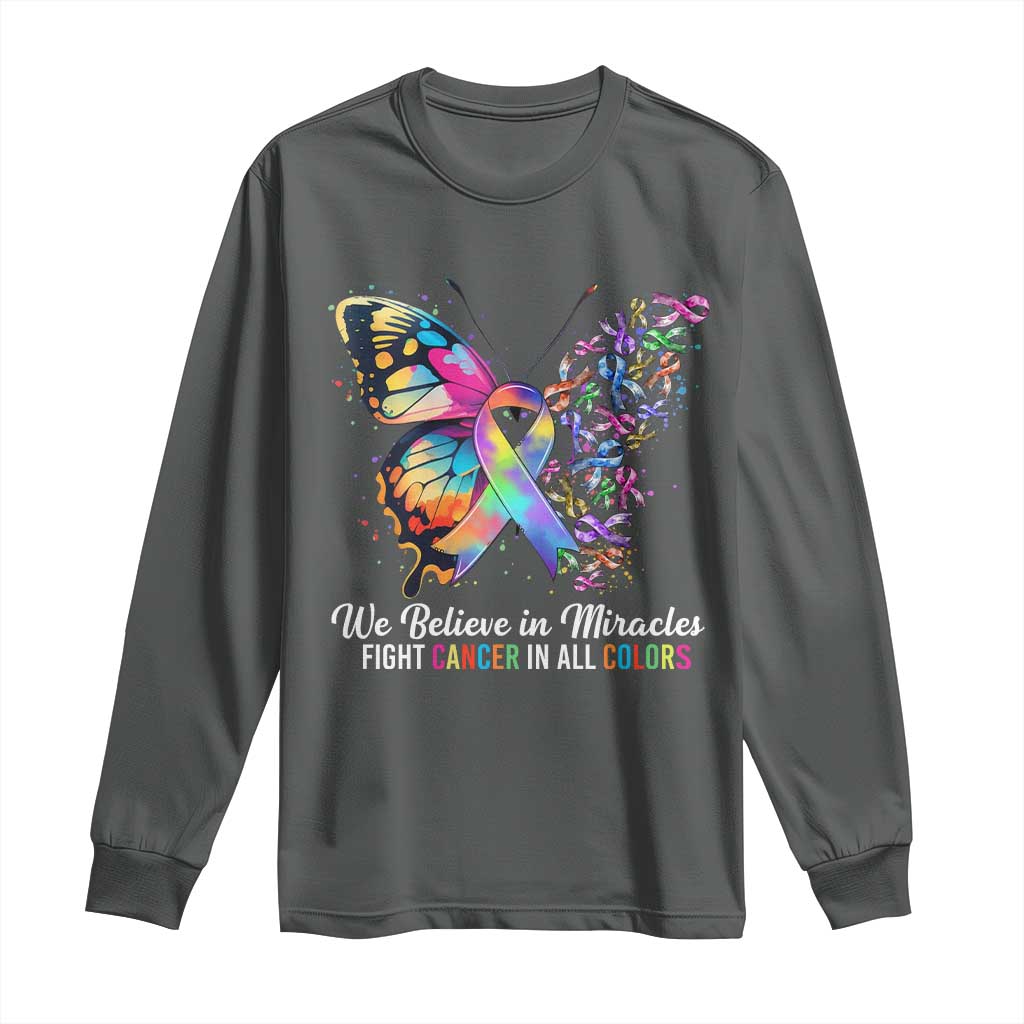 Fight Cancer In All Colors Long Sleeve Shirt We Believe In Miracles Cancer Support