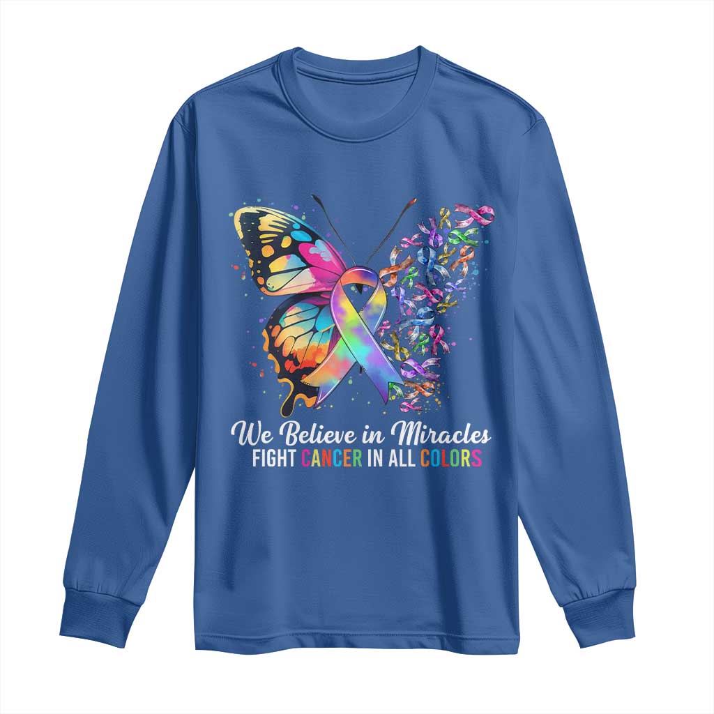 Fight Cancer In All Colors Long Sleeve Shirt We Believe In Miracles Cancer Support
