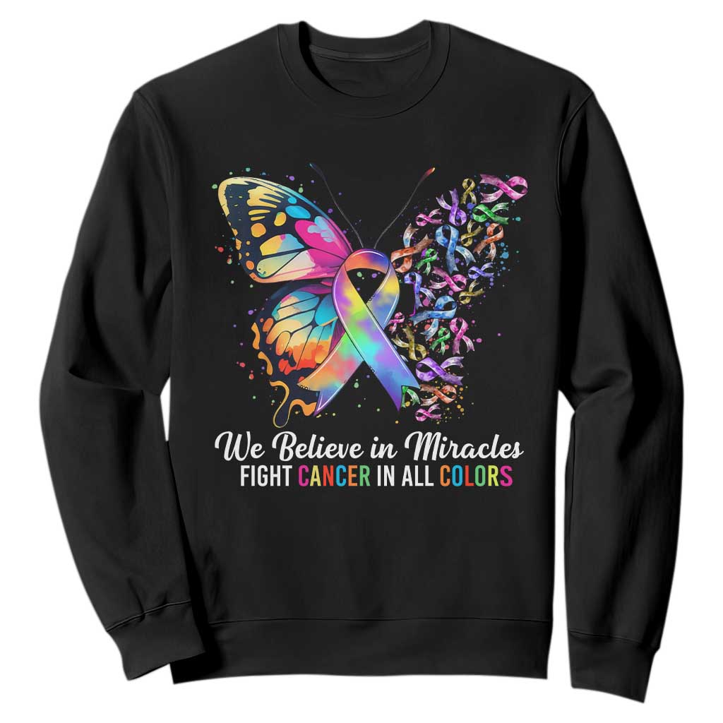 Fight Cancer In All Colors Sweatshirt We Believe In Miracles Cancer Support