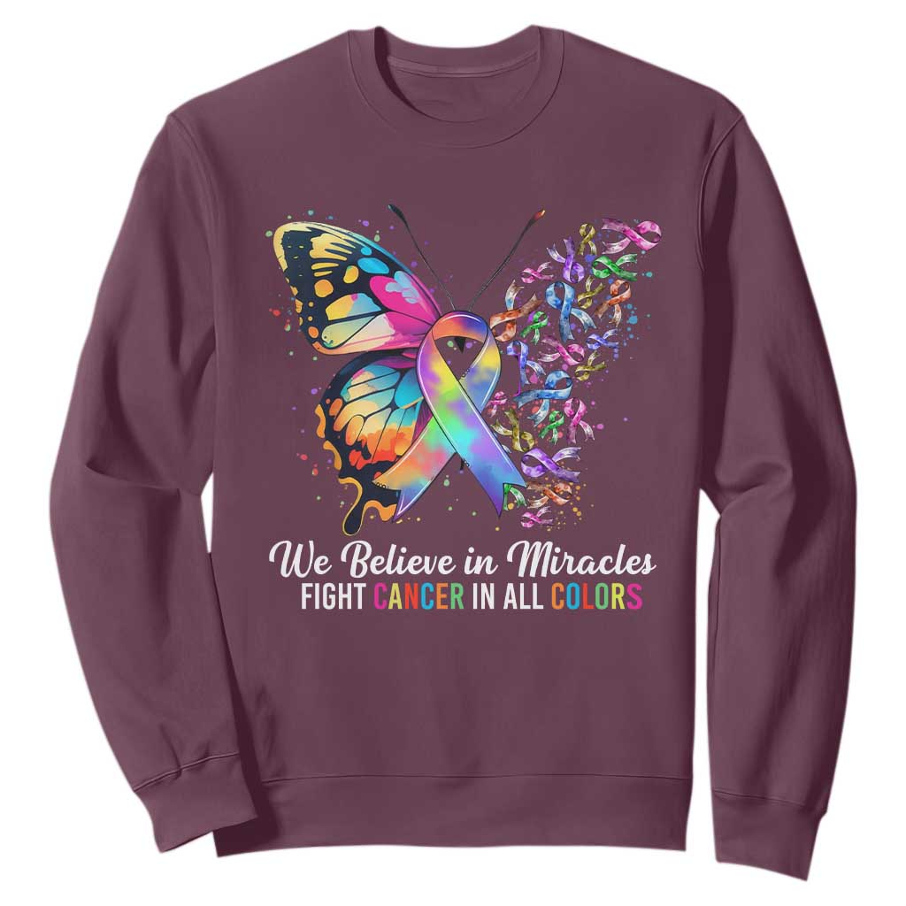 Fight Cancer In All Colors Sweatshirt We Believe In Miracles Cancer Support
