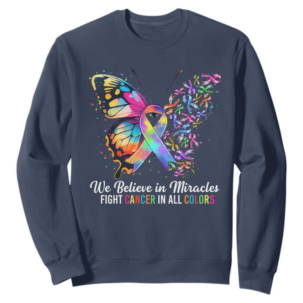 Fight Cancer In All Colors Sweatshirt We Believe In Miracles Cancer Support