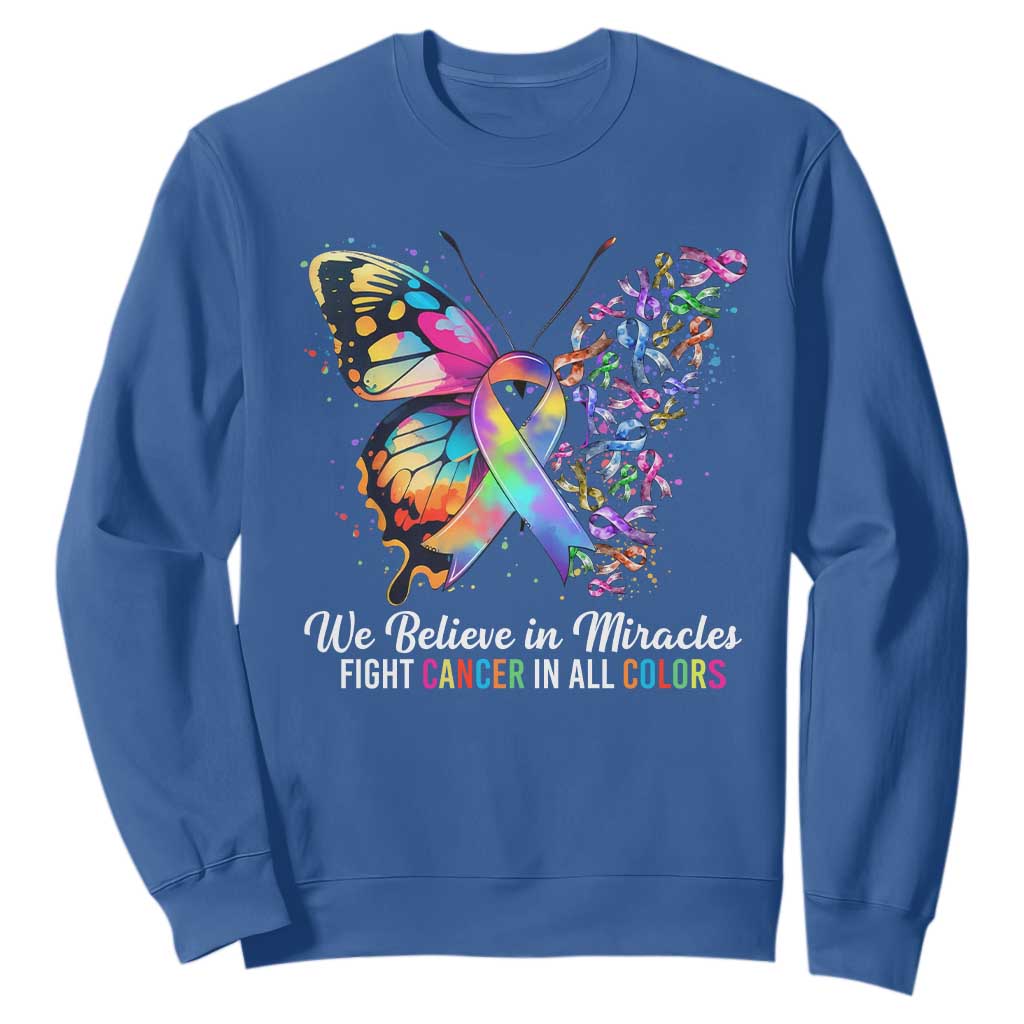 Fight Cancer In All Colors Sweatshirt We Believe In Miracles Cancer Support