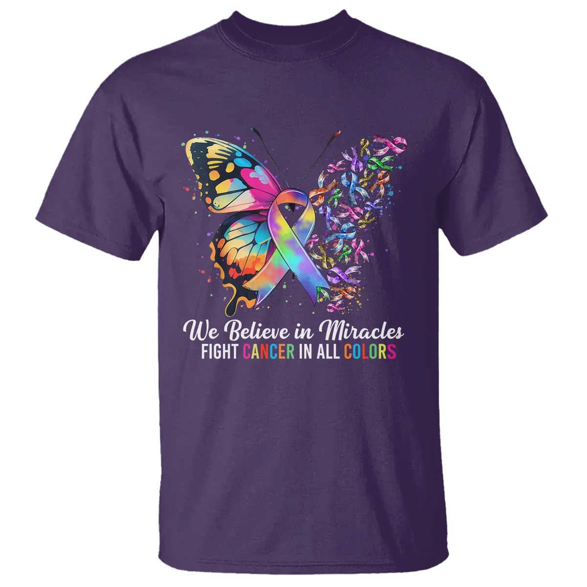 Fight Cancer In All Colors T Shirt We Believe In Miracles Cancer Support
