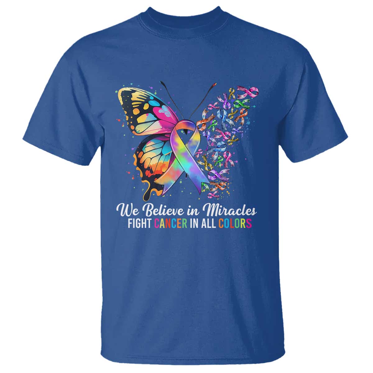Fight Cancer In All Colors T Shirt We Believe In Miracles Cancer Support