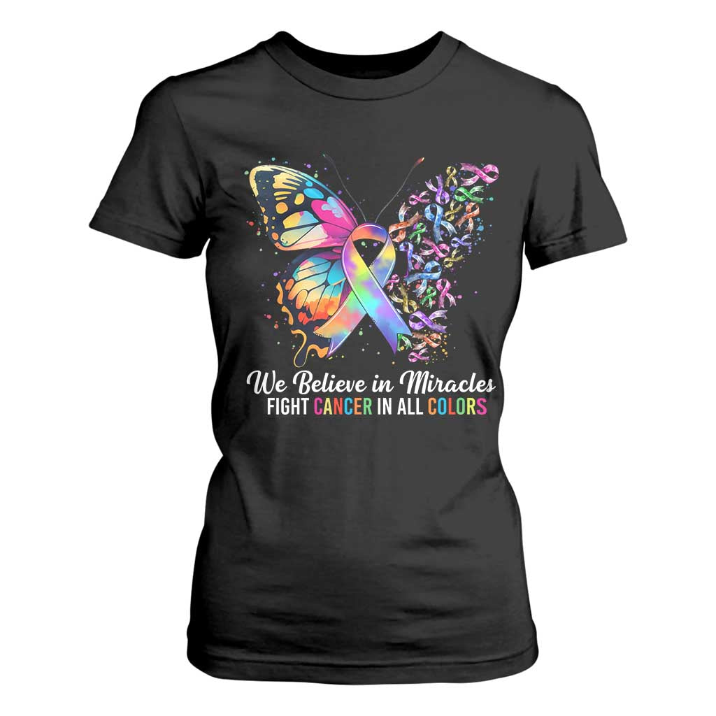 Fight Cancer In All Colors T Shirt For Women We Believe In Miracles Cancer Support