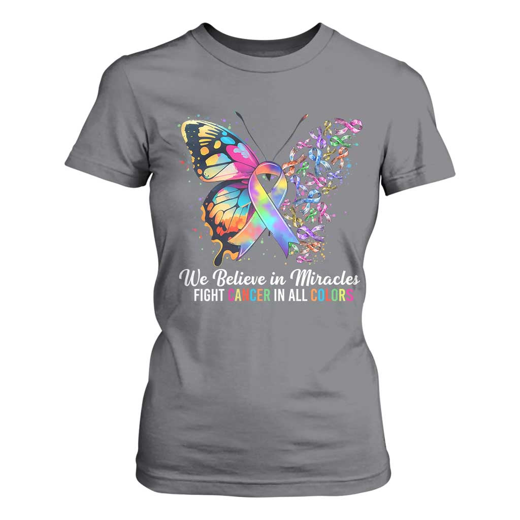 Fight Cancer In All Colors T Shirt For Women We Believe In Miracles Cancer Support