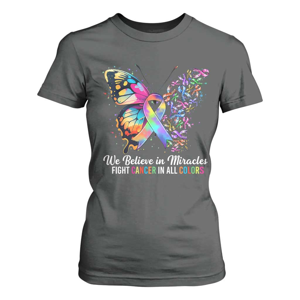 Fight Cancer In All Colors T Shirt For Women We Believe In Miracles Cancer Support