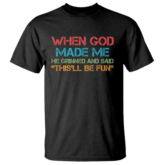 when-god-made-me-he-grinned-and-said-funny-t-shirt-sarcastic-saying-humor-christian-retro
