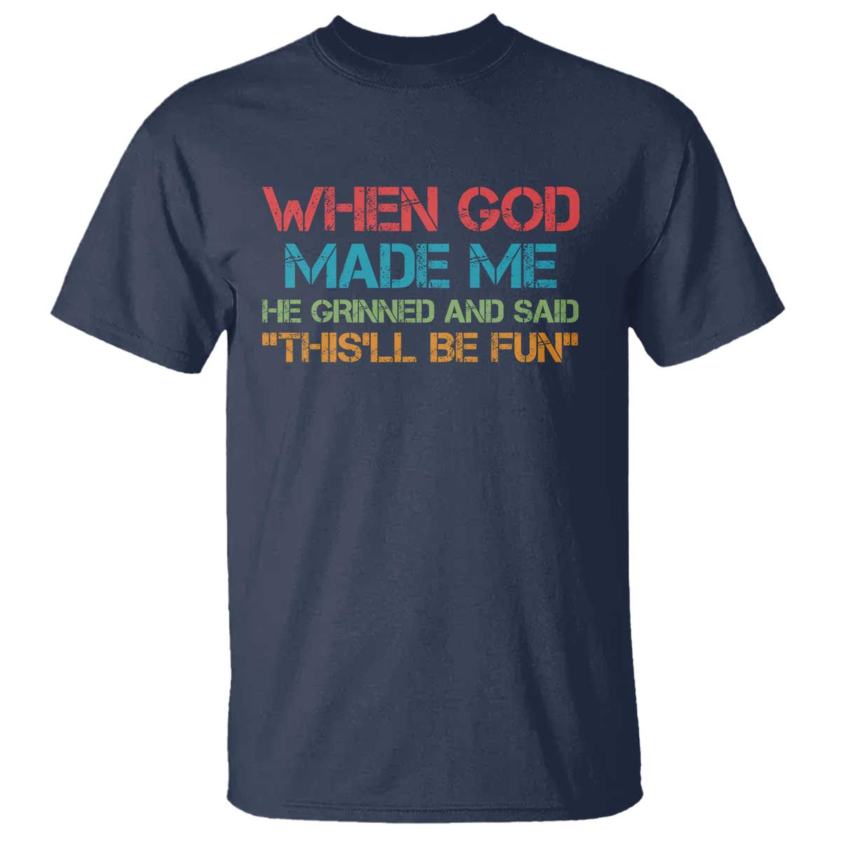 when-god-made-me-he-grinned-and-said-funny-t-shirt-sarcastic-saying-humor-christian-retro