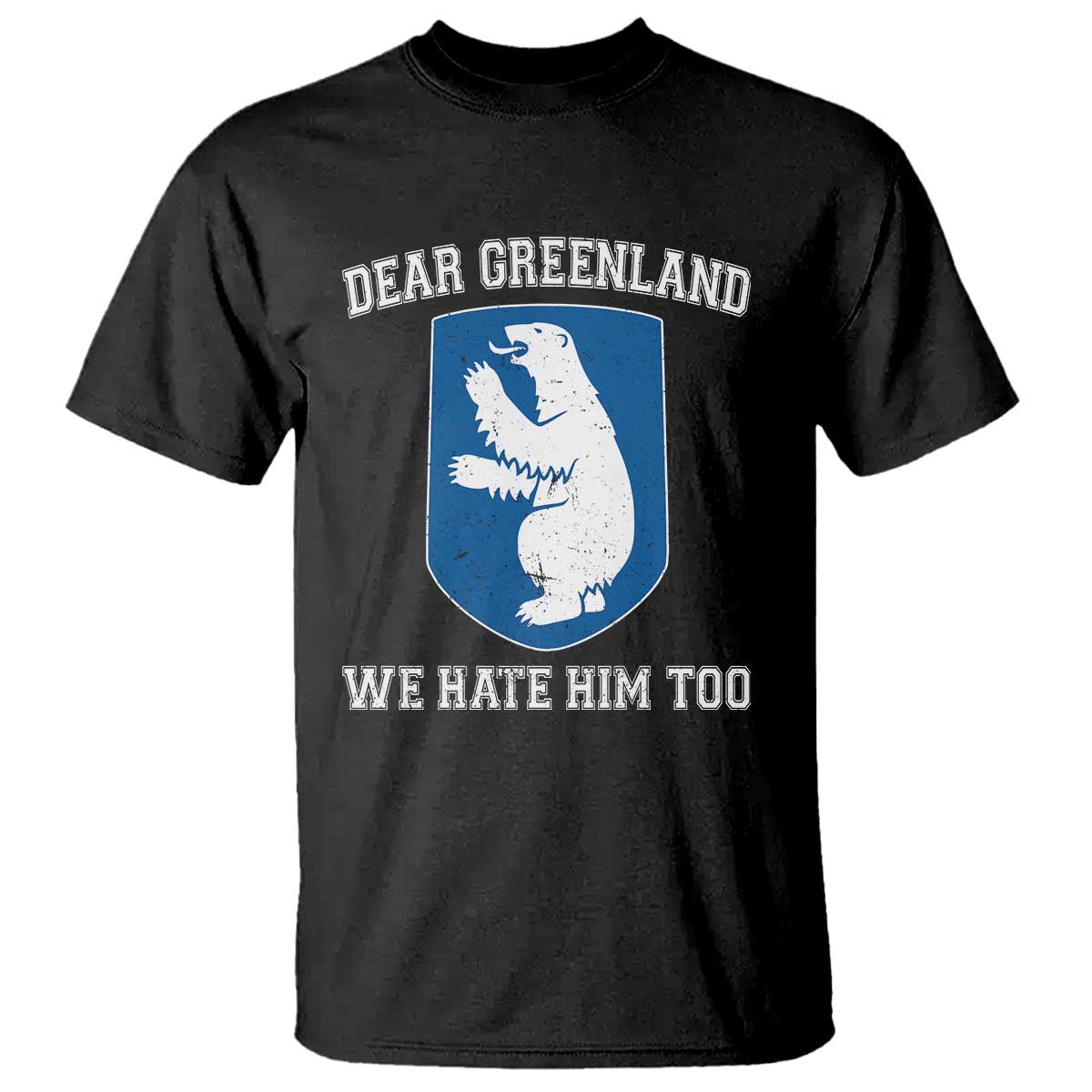 dear-greenland-we-hate-him-too-t-shirt-political-protest
