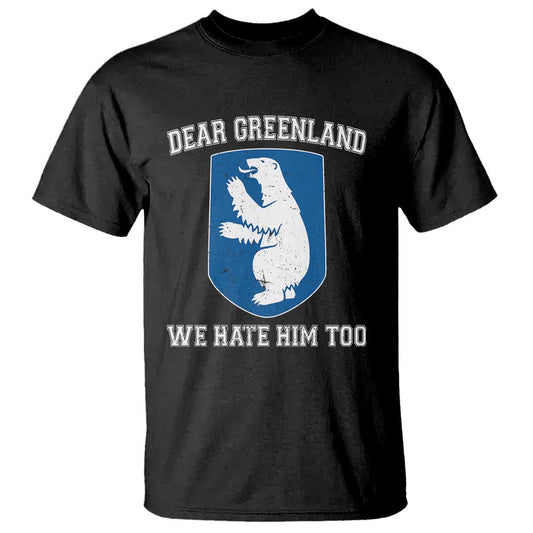 dear-greenland-we-hate-him-too-t-shirt-political-protest
