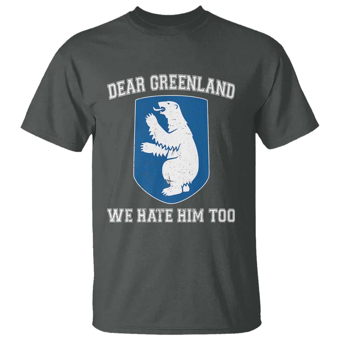 dear-greenland-we-hate-him-too-t-shirt-political-protest