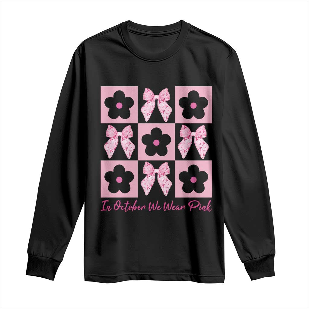 Breast Cancer Support Month Long Sleeve Shirt In October We Wear Pink Coquette Bow Boho Floral Gift For Mom