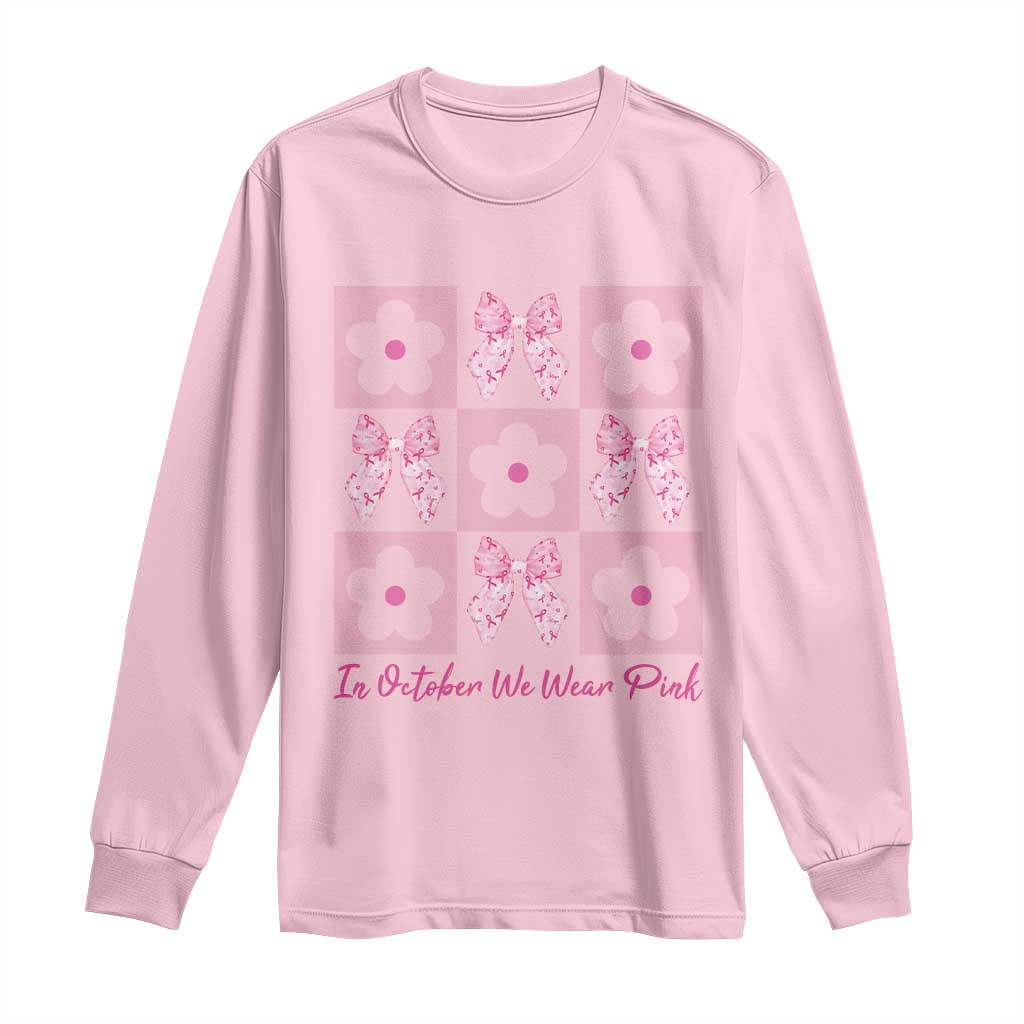 Breast Cancer Support Month Long Sleeve Shirt In October We Wear Pink Coquette Bow Boho Floral Gift For Mom