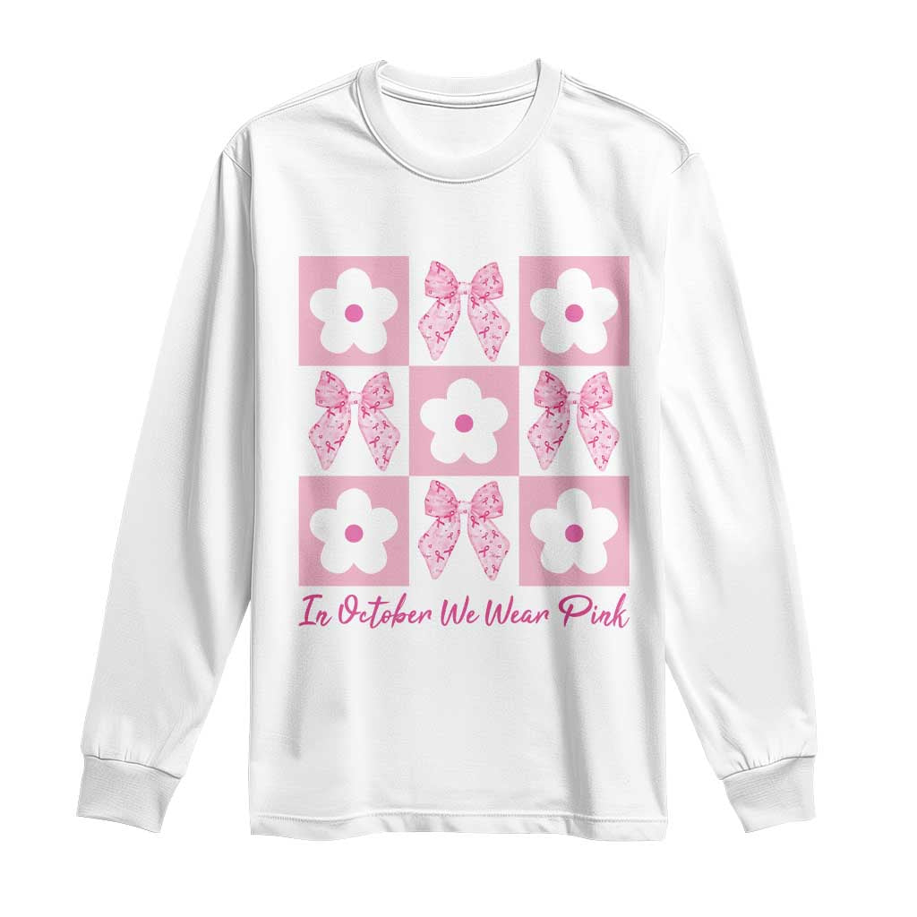 Breast Cancer Support Month Long Sleeve Shirt In October We Wear Pink Coquette Bow Boho Floral Gift For Mom