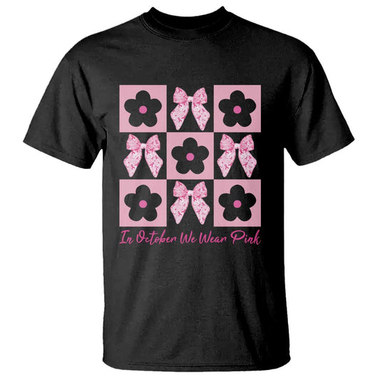Breast Cancer Support Month T Shirt In October We Wear Pink Coquette Bow Boho Floral Gift For Mom
