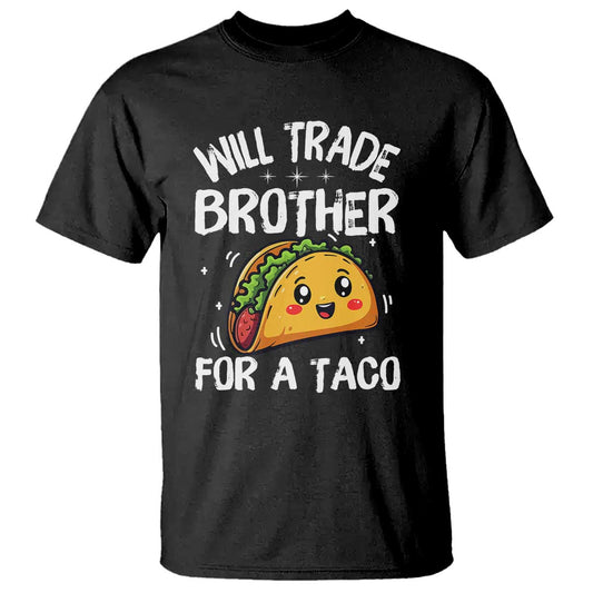 will-trade-brother-for-a-taco-t-shirt-funny-sibling-cinco-de-mayo-taco-lovers
