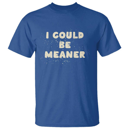 i-could-be-meaner-t-shirt-vintage-retro-funny-apparel-meme