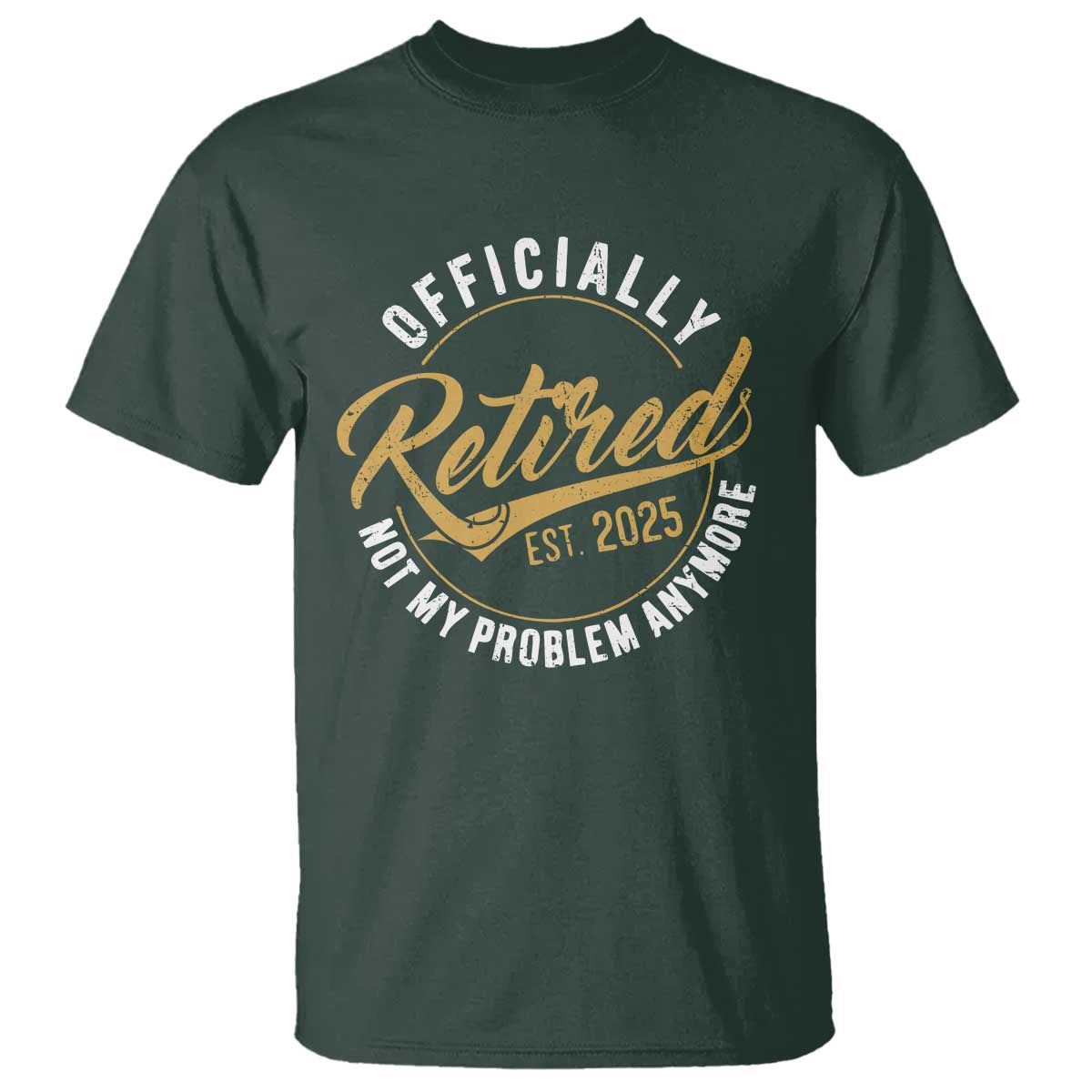 retired-2025-t-shirt-funny-retirement-not-my-problem-anymore