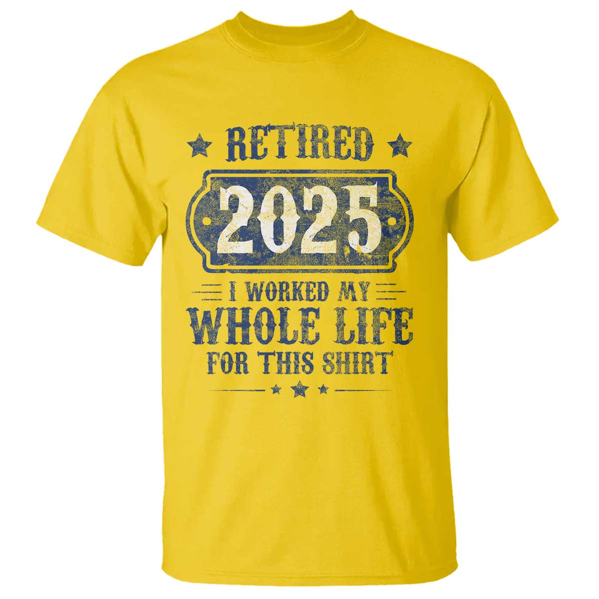retired-2025-t-shirt-retirement-worked-whole-life-for-this