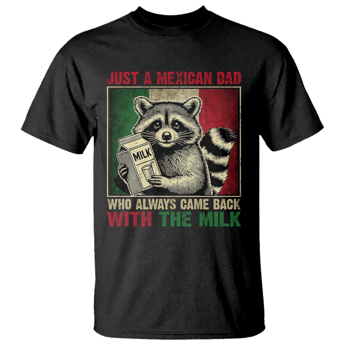fathers-day-mexican-dad-t-shirt-a-dad-who-always-came-back-with-the-milk-mexico-flag
