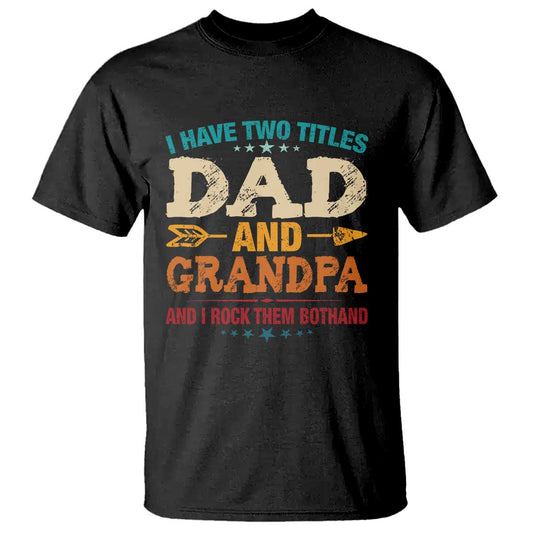 i-have-two-titles-dad-and-grandpa-t-shirt-retro-fathers-day-grandpa-gift