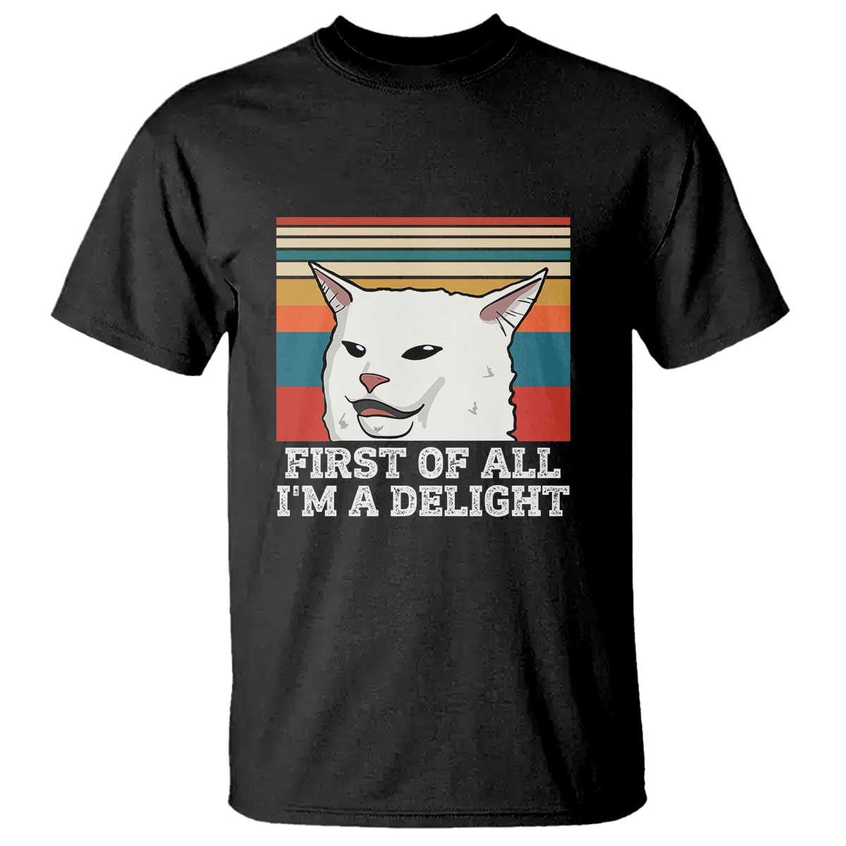 cat-meme-t-shirt-first-of-all-im-a-delight-sarcastic-angry-cat