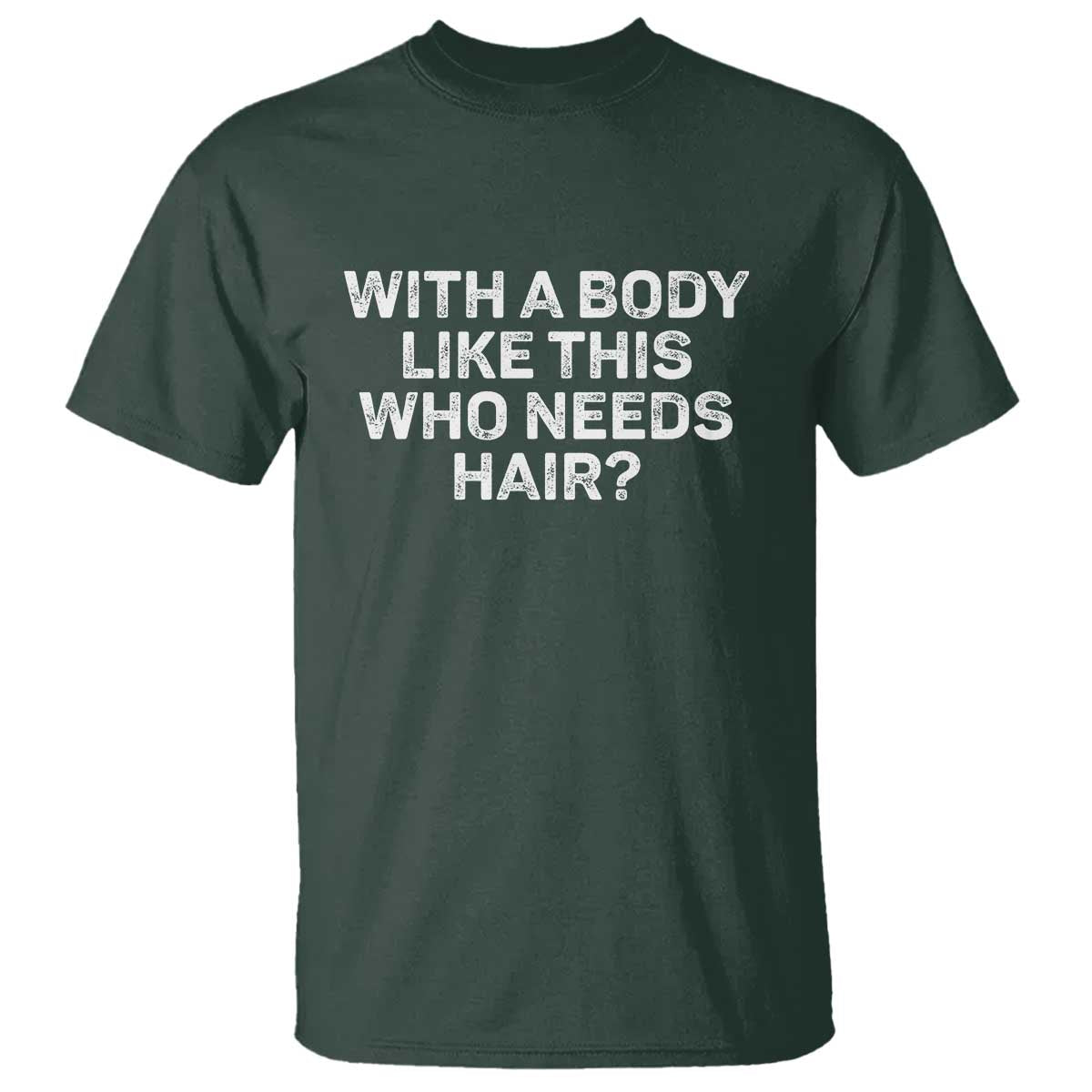 with-a-body-like-this-who-needs-hair-t-shirt-funny-mens-bald-dad-grandpa