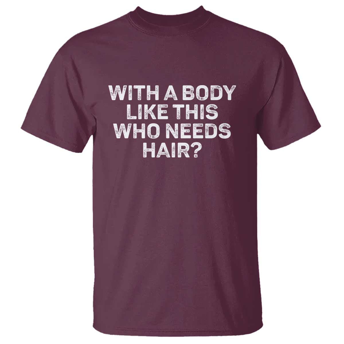 with-a-body-like-this-who-needs-hair-t-shirt-funny-mens-bald-dad-grandpa