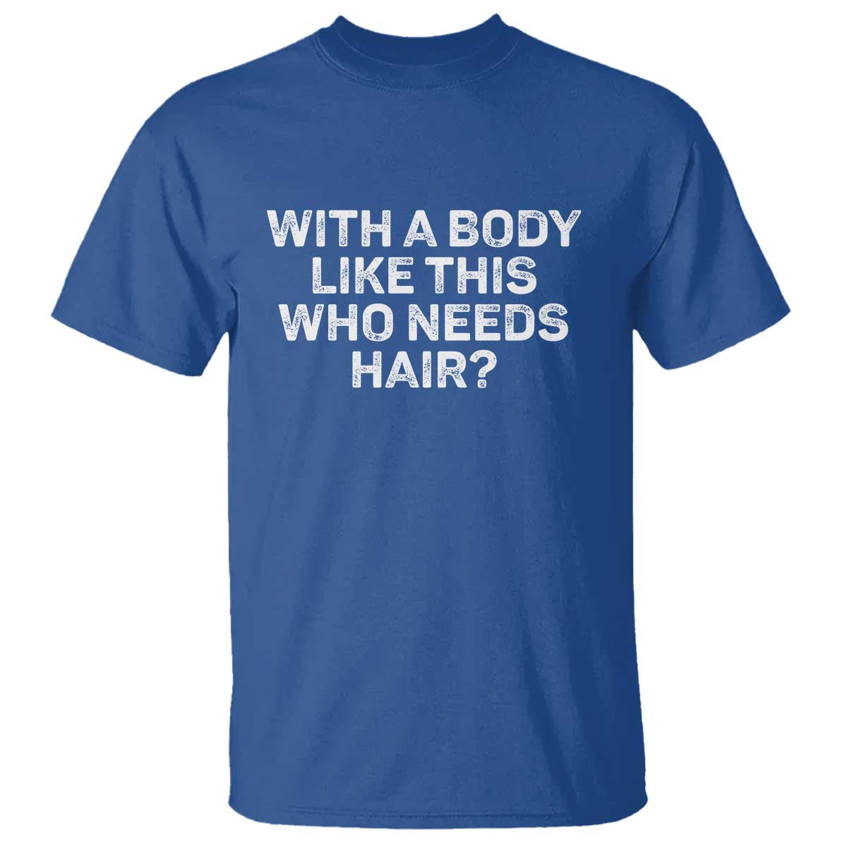 with-a-body-like-this-who-needs-hair-t-shirt-funny-mens-bald-dad-grandpa