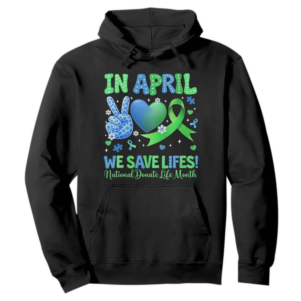 Donate Life Month Hoodie In April We Save Lives Organ Donation