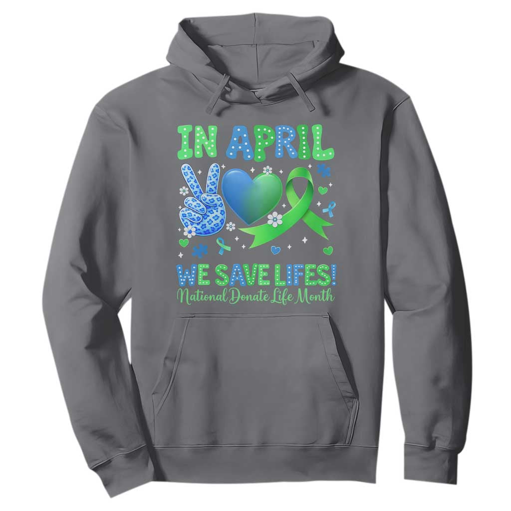 Donate Life Month Hoodie In April We Save Lives Organ Donation