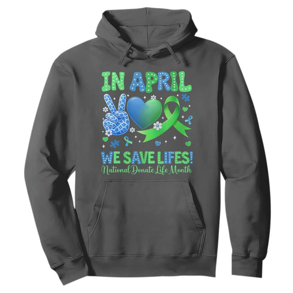 Donate Life Month Hoodie In April We Save Lives Organ Donation